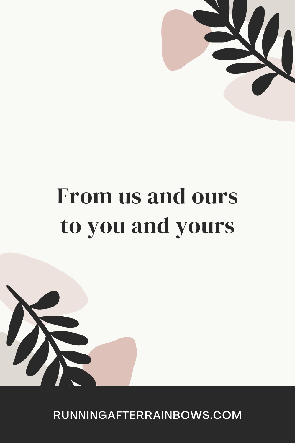 From us and ours to you and&nbsp;yours