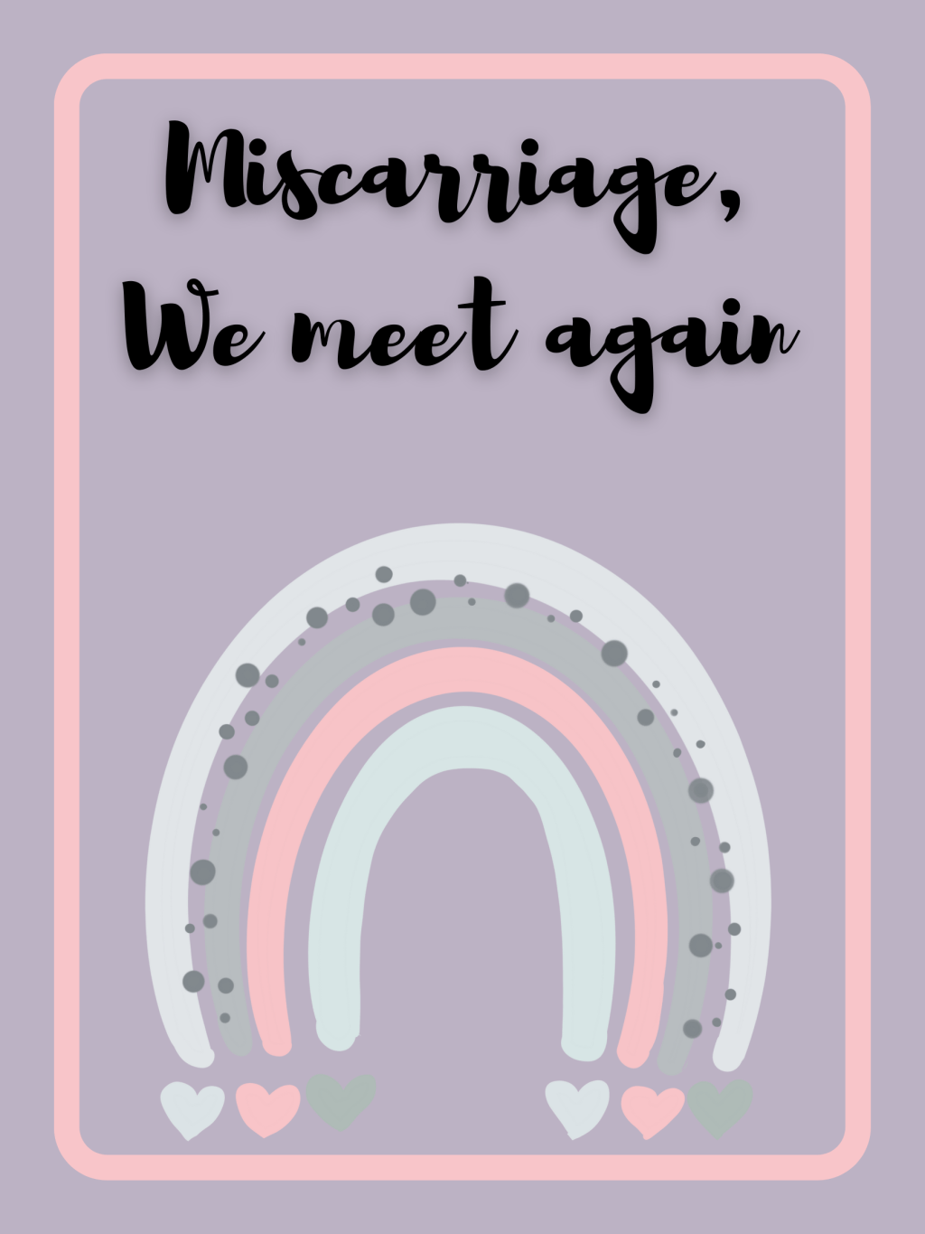 Miscarriage, we meet&nbsp;again.